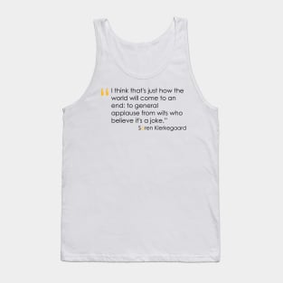 Kierkegaard Quote on the End of the World Tank Top